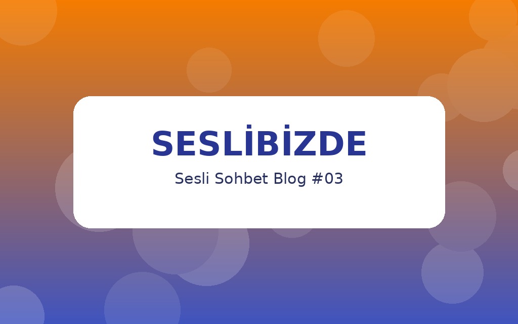 Sesli Chat Oda Fonları
